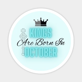 Kings are born in October - Quote Magnet